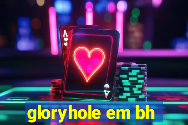 gloryhole em bh